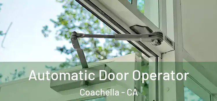 Automatic Door Operator Coachella - CA