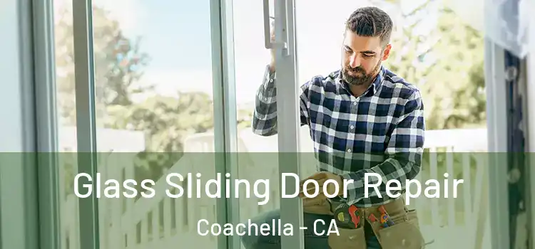 Glass Sliding Door Repair Coachella - CA
