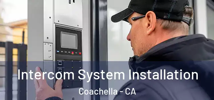 Intercom System Installation Coachella - CA