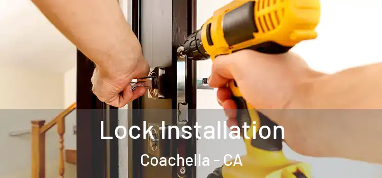 Lock Installation Coachella - CA