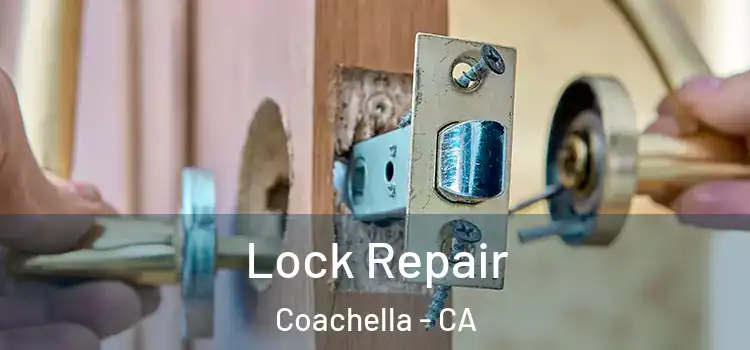  Lock Repair Coachella - CA