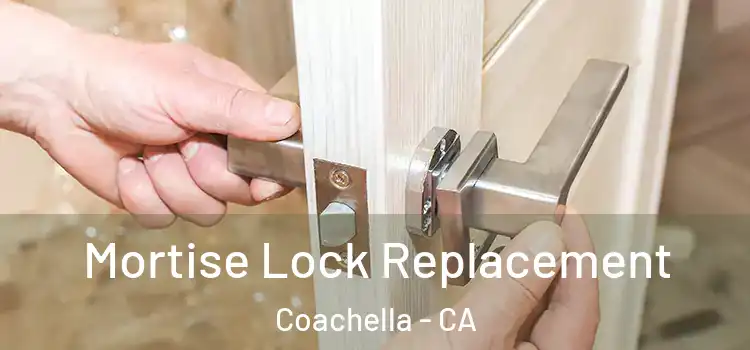Mortise Lock Replacement Coachella - CA