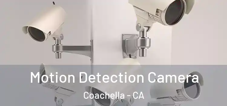  Motion Detection Camera Coachella - CA