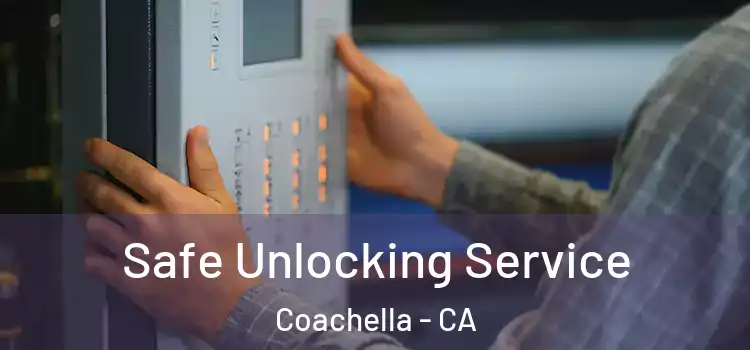  Safe Unlocking Service Coachella - CA